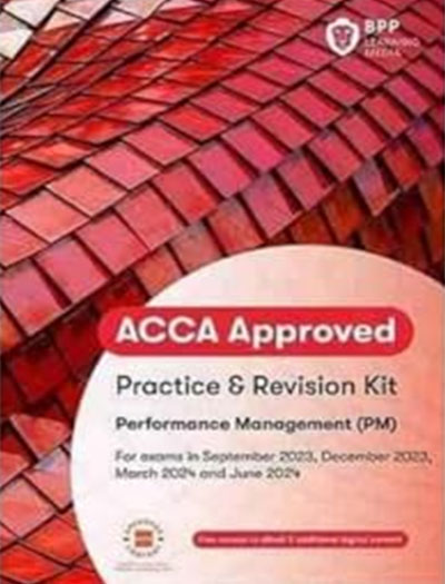 BPP ACCA F5 Performance Management (PM) Practice and Revision Kit 2023-2024