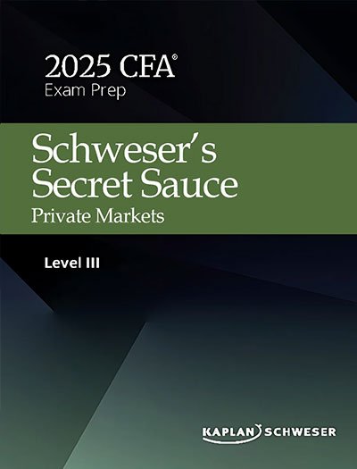 Kaplan Schweser CFA Level 3 Secret Sauce 2025 – Private Markets