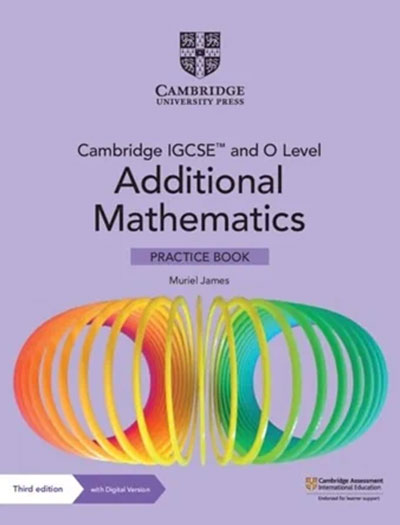 Cambridge IGCSE and O Level Additional Mathematics Practice Book 2nd Edition