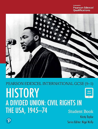 Pearson Edexcel International GCSE (9-1) History: A Divided Union: Civil Rights in the USA, 1945–74 Student Book