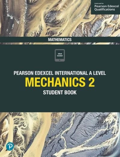 Pearson Edexcel International A level Mechanics 2 Student Book
